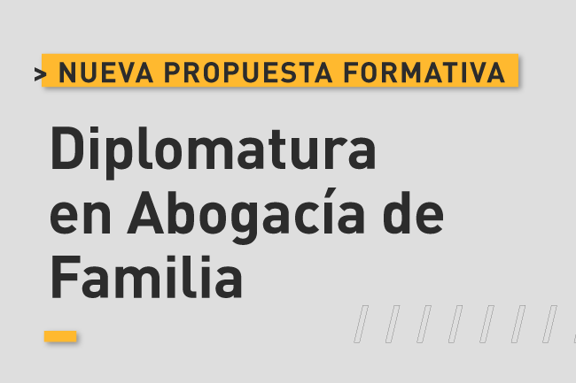 Nueva propuesta formativa: Diplomatura en Abogacía de Familia